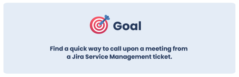 Goal - Quick way to create meeting from JSM