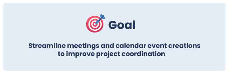 Goal - Streamline meetings and event creation